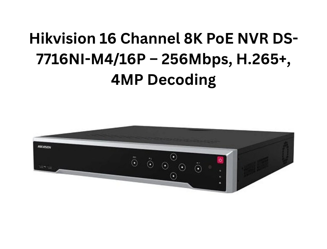 Enregistreur vidéo réseau PoE Hikvision 16 canaux 8K DS-7716NI-M4/16P – 256 Mbps, H.265+, décodage 4 MP