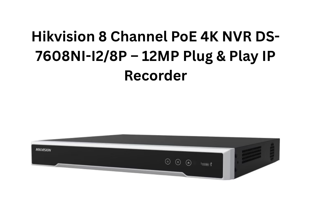 Enregistreur IP Hikvision NVR PoE 4K 8 voies DS-7608NI-I2/ 8P – 12MP Plug & Play