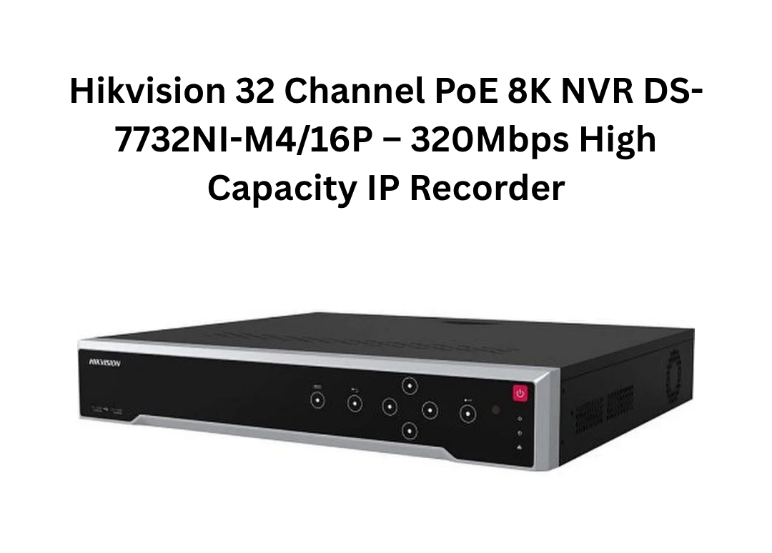 Enregistreur IP haute capacité Hikvision NVR PoE 8K 32 canaux DS-7732NI-M4/16P – 320 Mbps