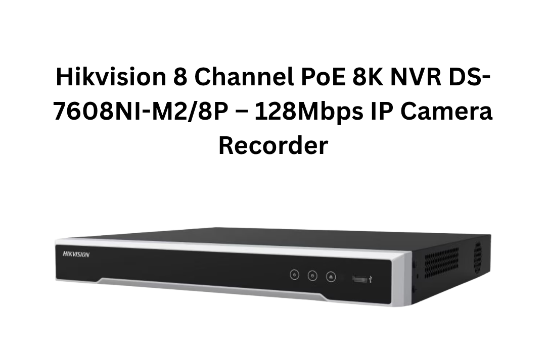 Enregistreur NVR PoE 8K Hikvision 8 canaux DS-7608NI-M2/8P – Enregistreur pour caméras IP 128 Mbps