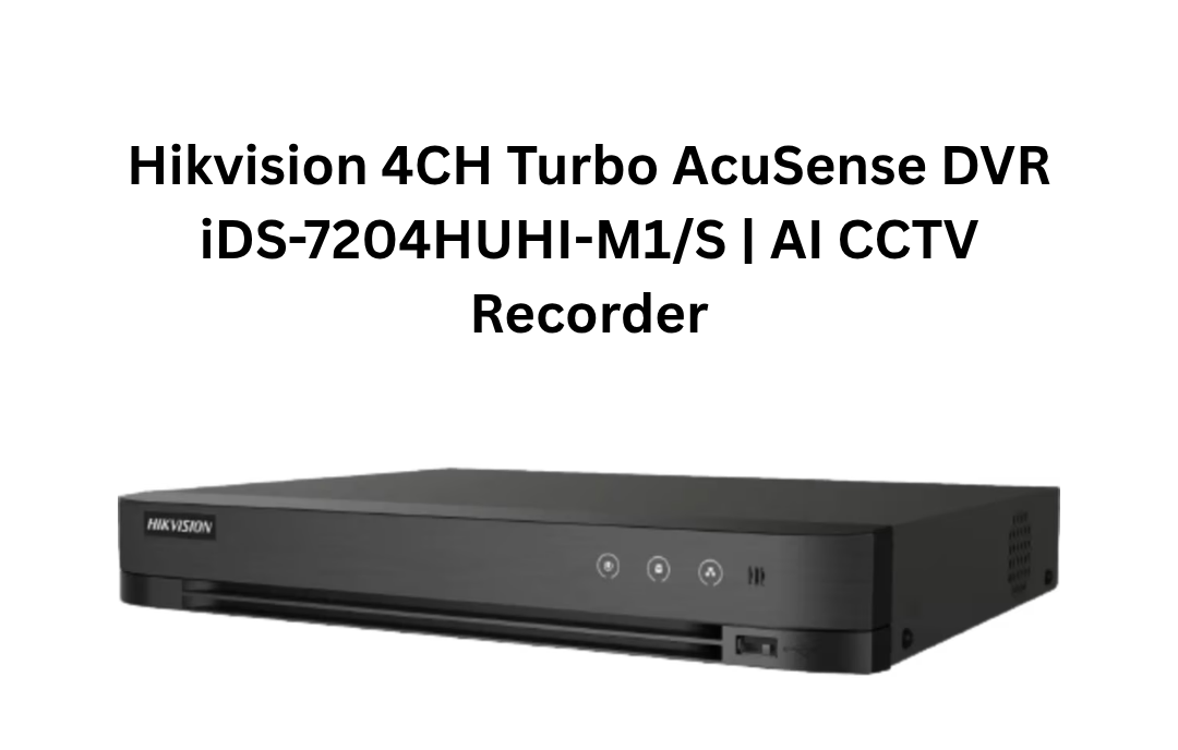 Enregistreur CCTV Hikvision 4 canaux Turbo AcuSense DVR iDS-7204HUHI-M1/S – Enregistreur CCTV IA